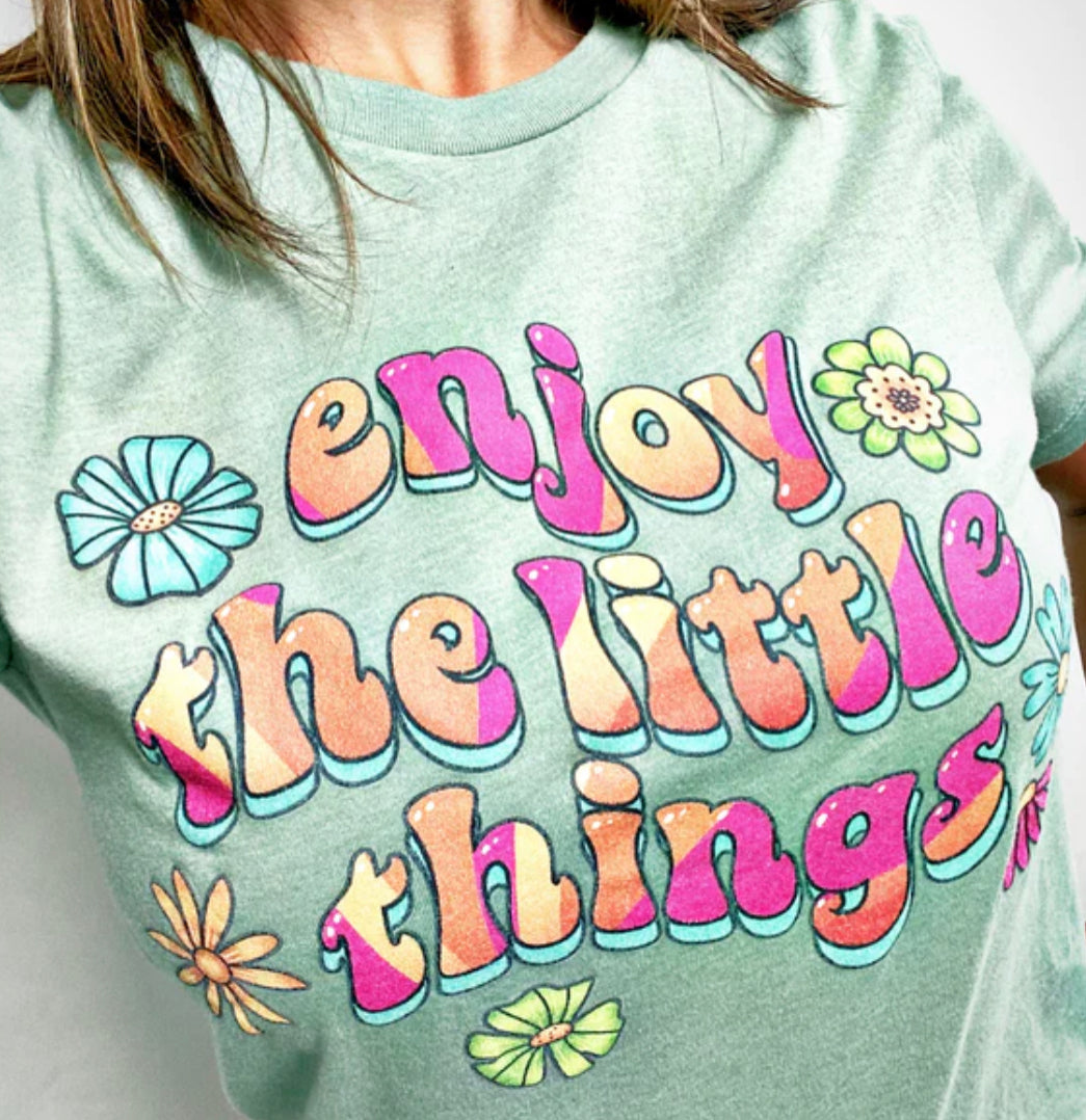 Enjoy the Little Things Tee